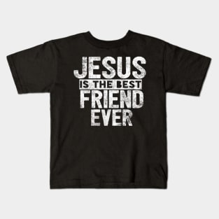 JESUS IS THE BEST FRIEND EVER SHIRT- FUNNY CHRISTIAN GIFT Kids T-Shirt